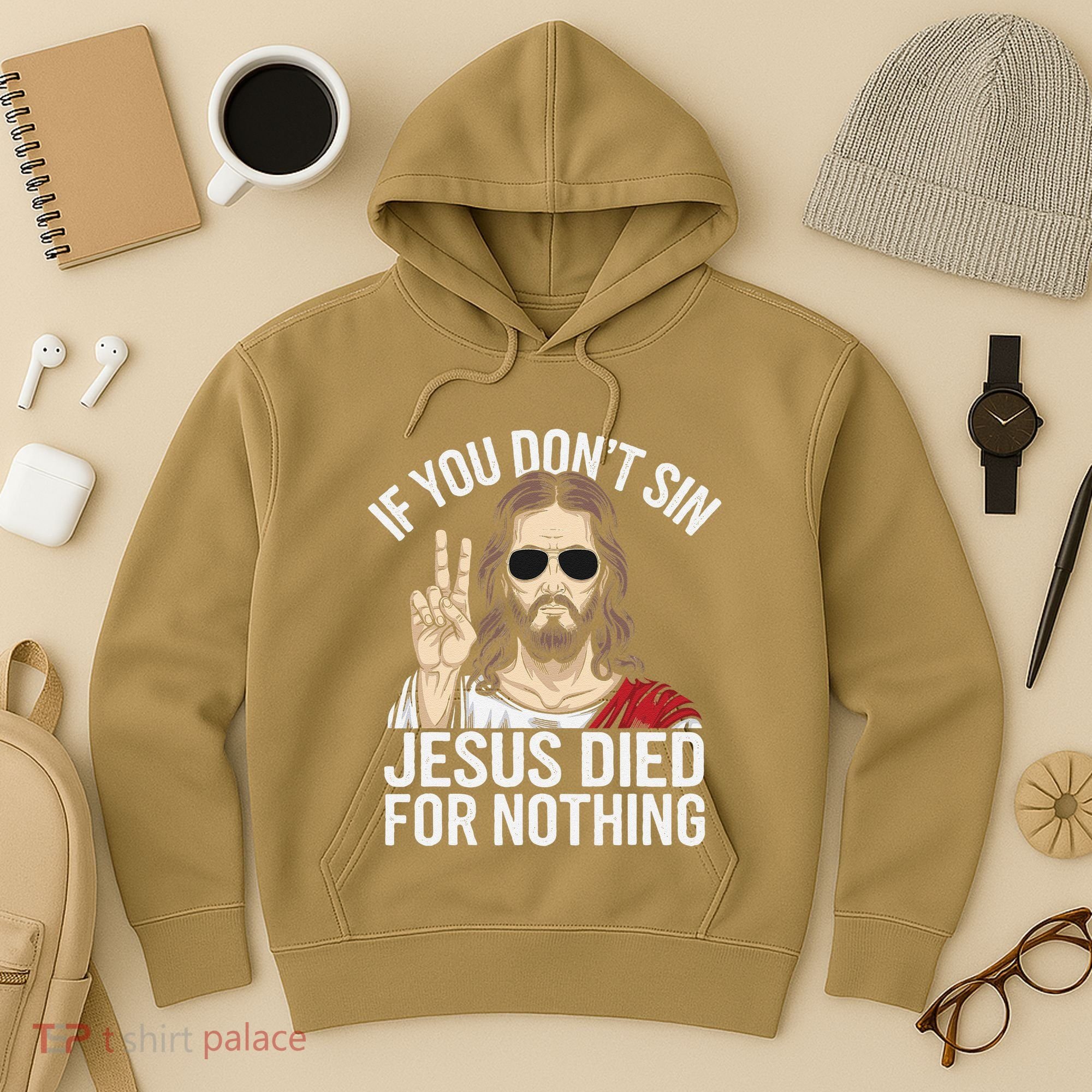 Funny Theology If You DonT Sin Jesus Died For Nothing Hoodie