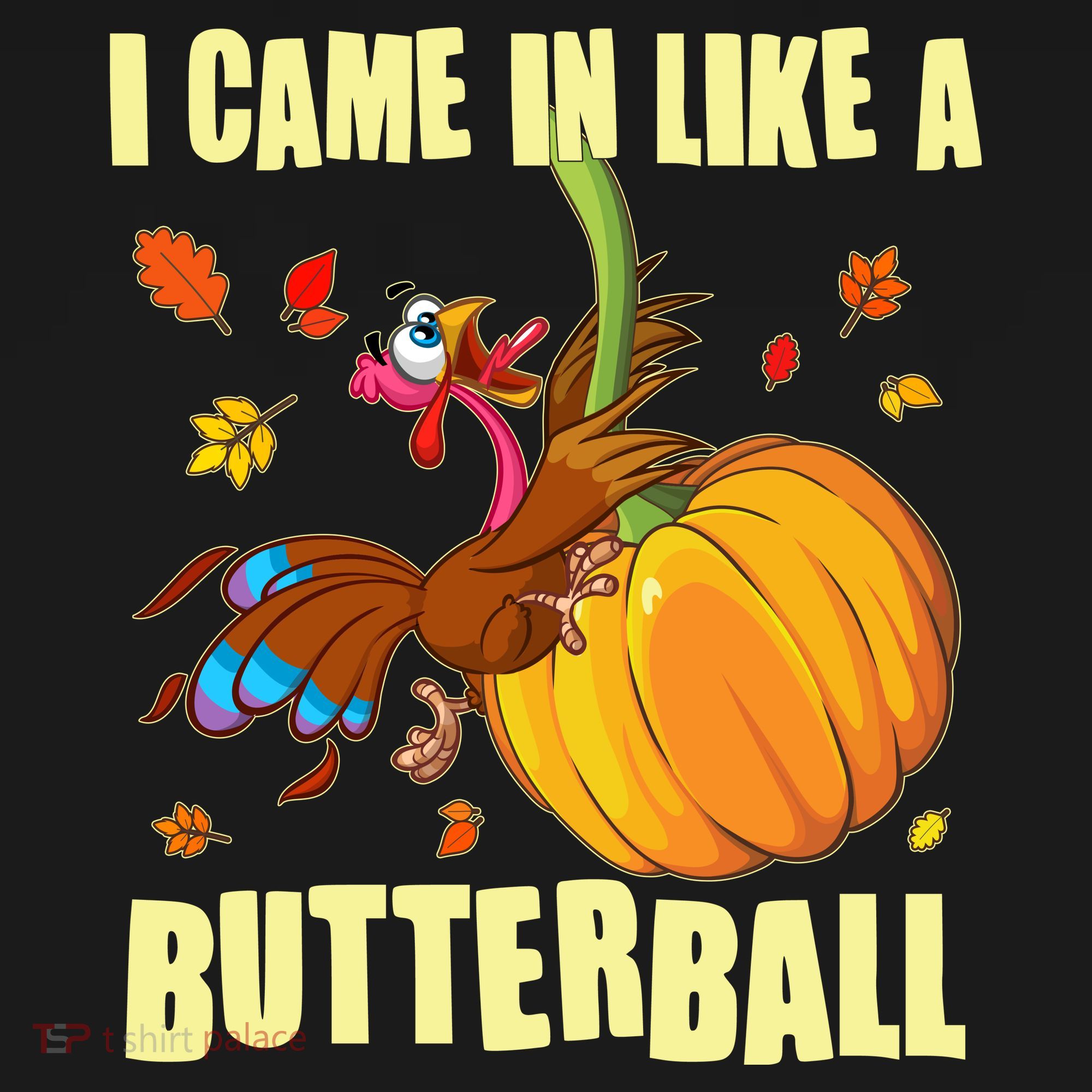 Funny Thanksgiving I Came In Like A Butterball Turkey Swinging On Pumpkin Baby Bodysuit