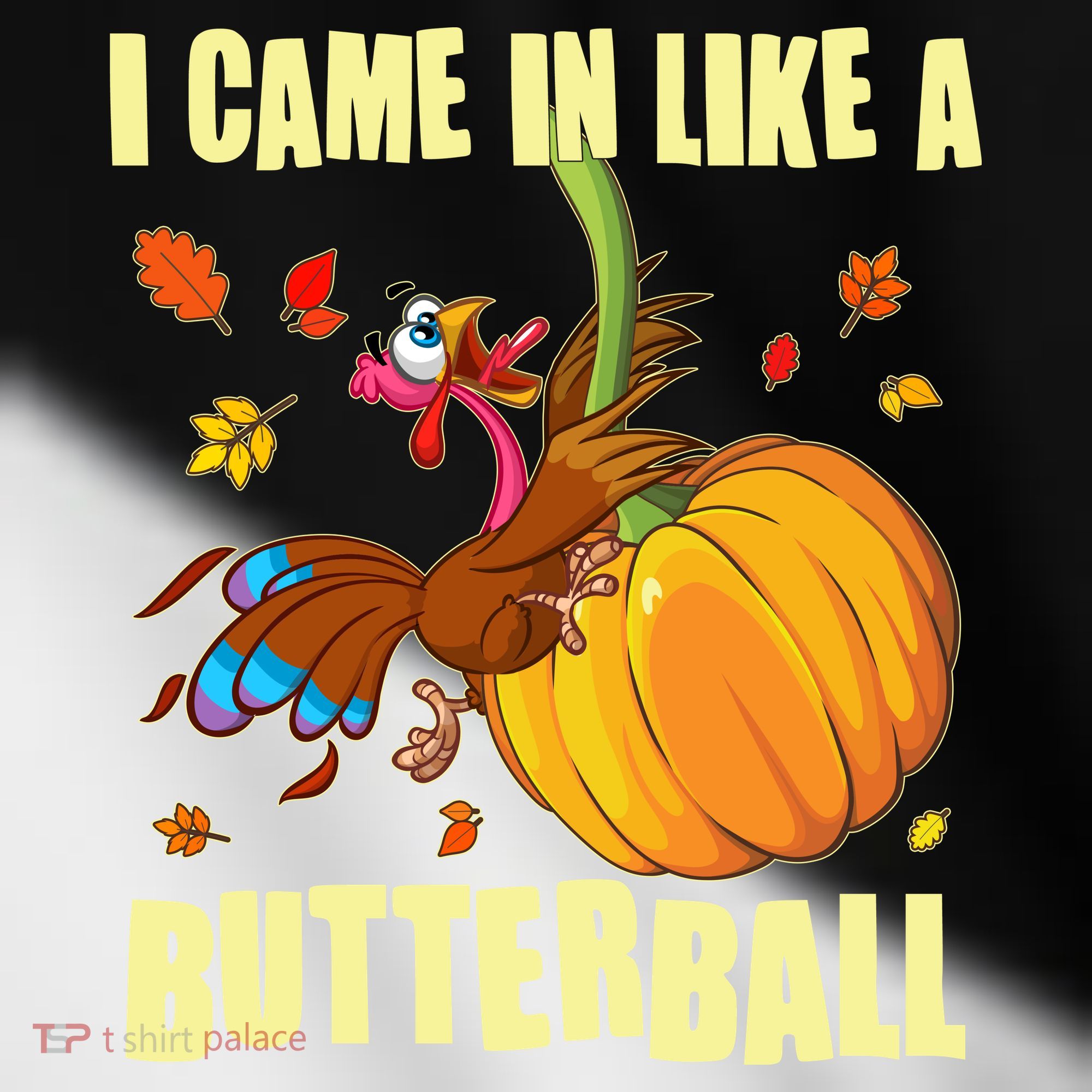 Funny Thanksgiving I Came In Like A Butterball Turkey Swinging On Pumpkin Toddler Fine Jersey T-Shirt