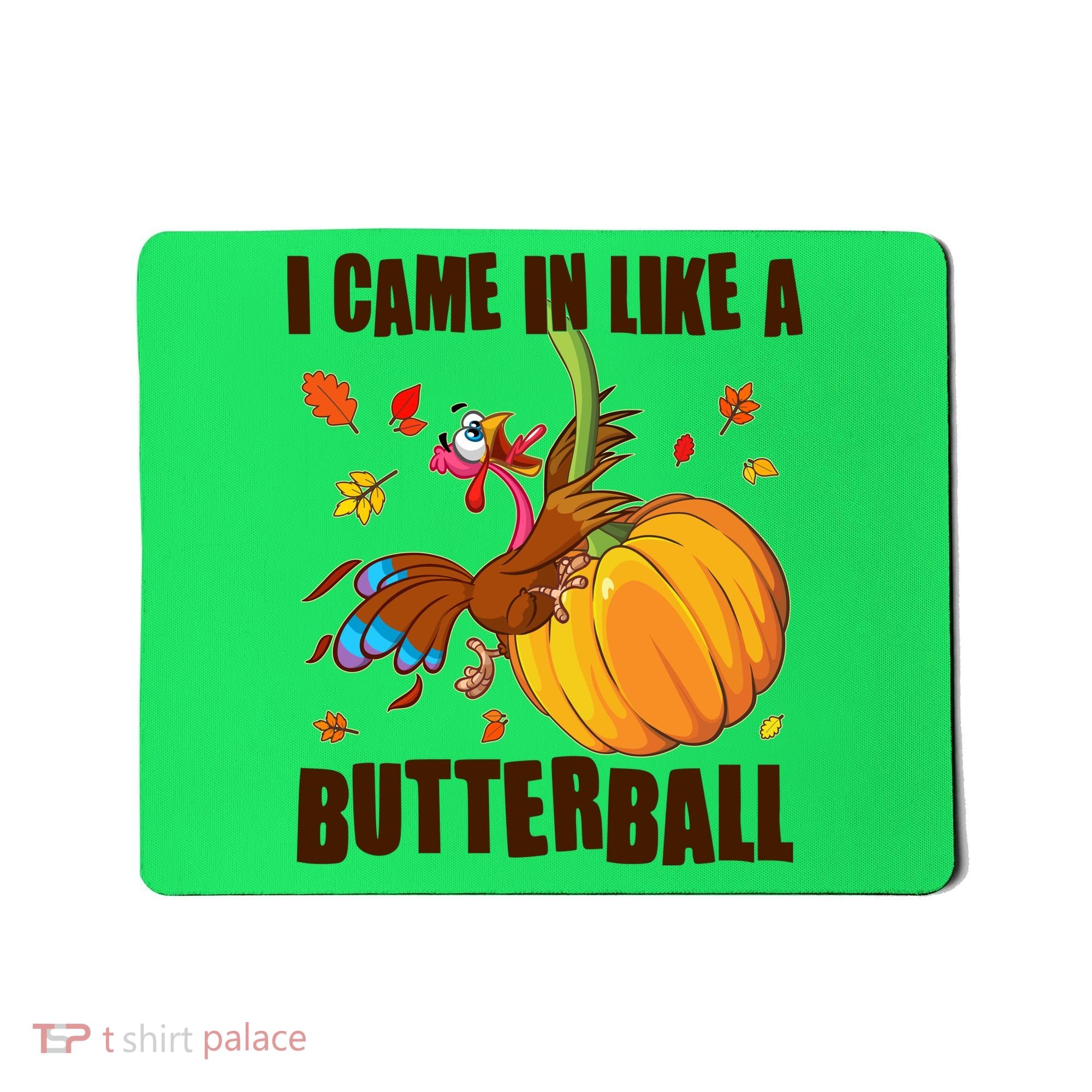 Funny Thanksgiving I Came In Like A Butterball Turkey Swinging On Pumpkin Mousepad