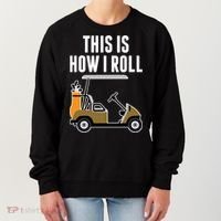Funny This Is How I Roll Golf Cart Gift Women's Sweatshirt thumb 0