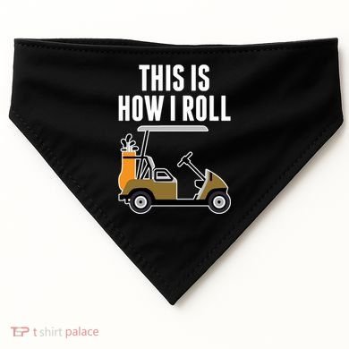Funny This Is How I Roll Golf Cart Gift USA-Made Doggie Bandana