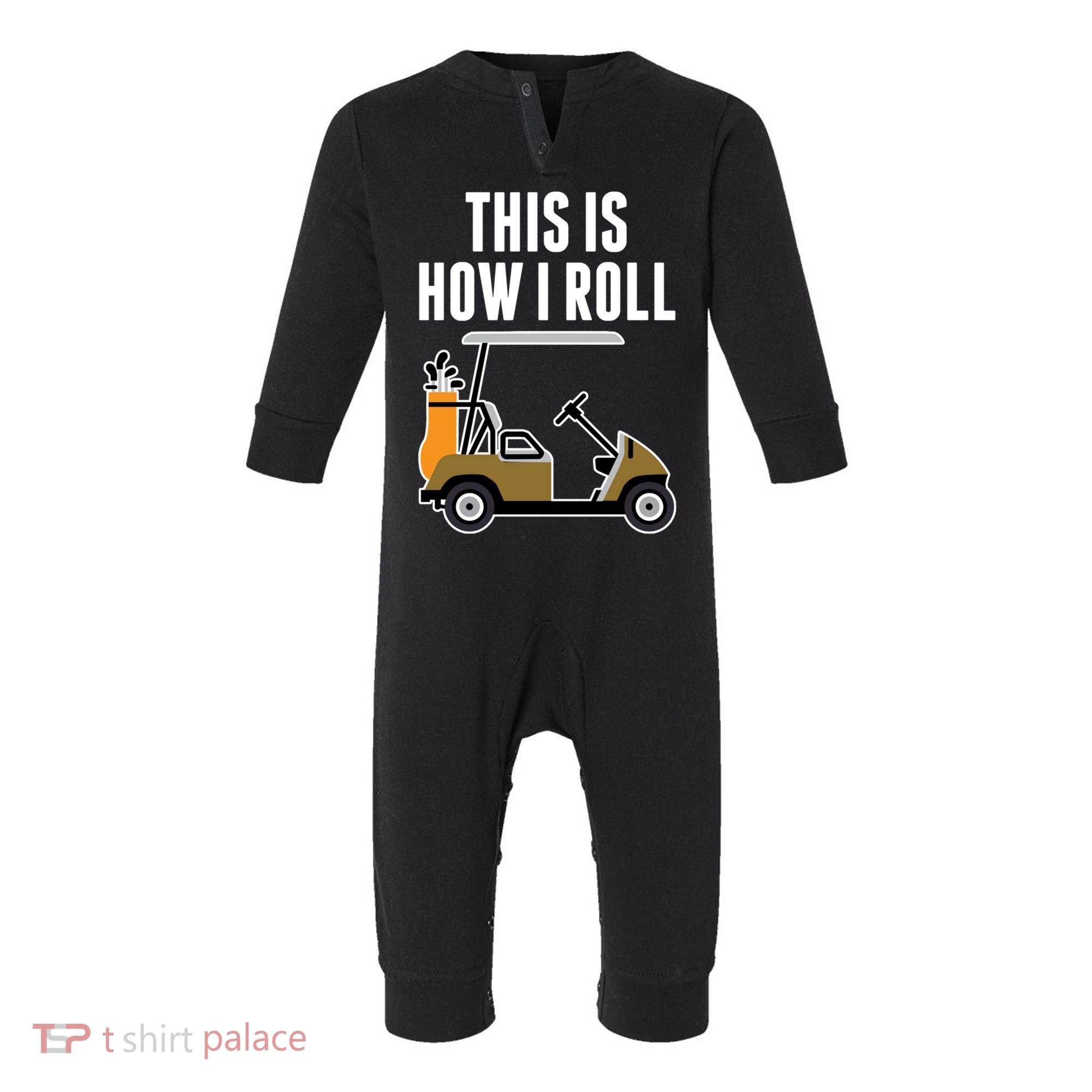 Funny This Is How I Roll Golf Cart Gift Infant Fleece One Piece