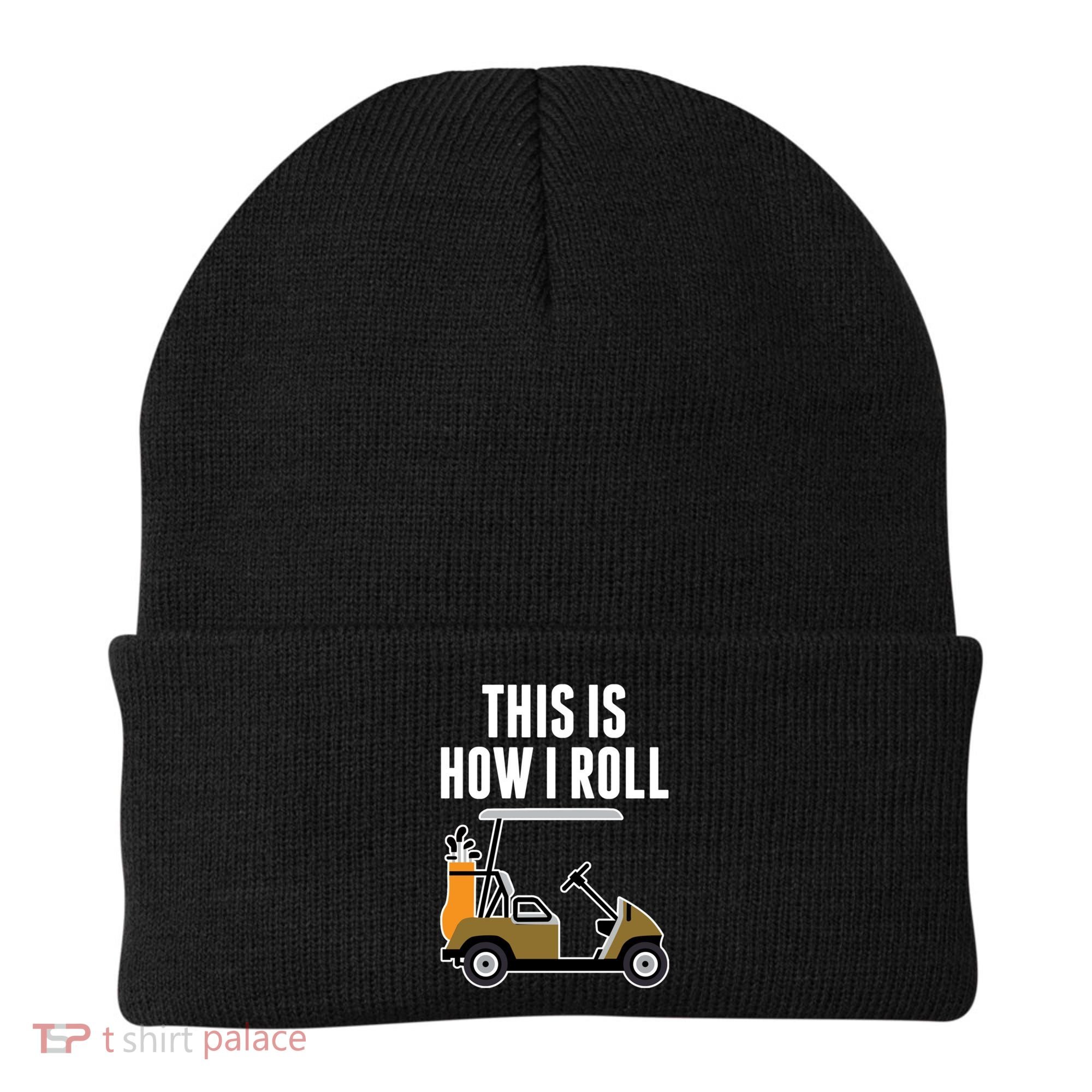Funny This Is How I Roll Golf Cart Gift Beanie