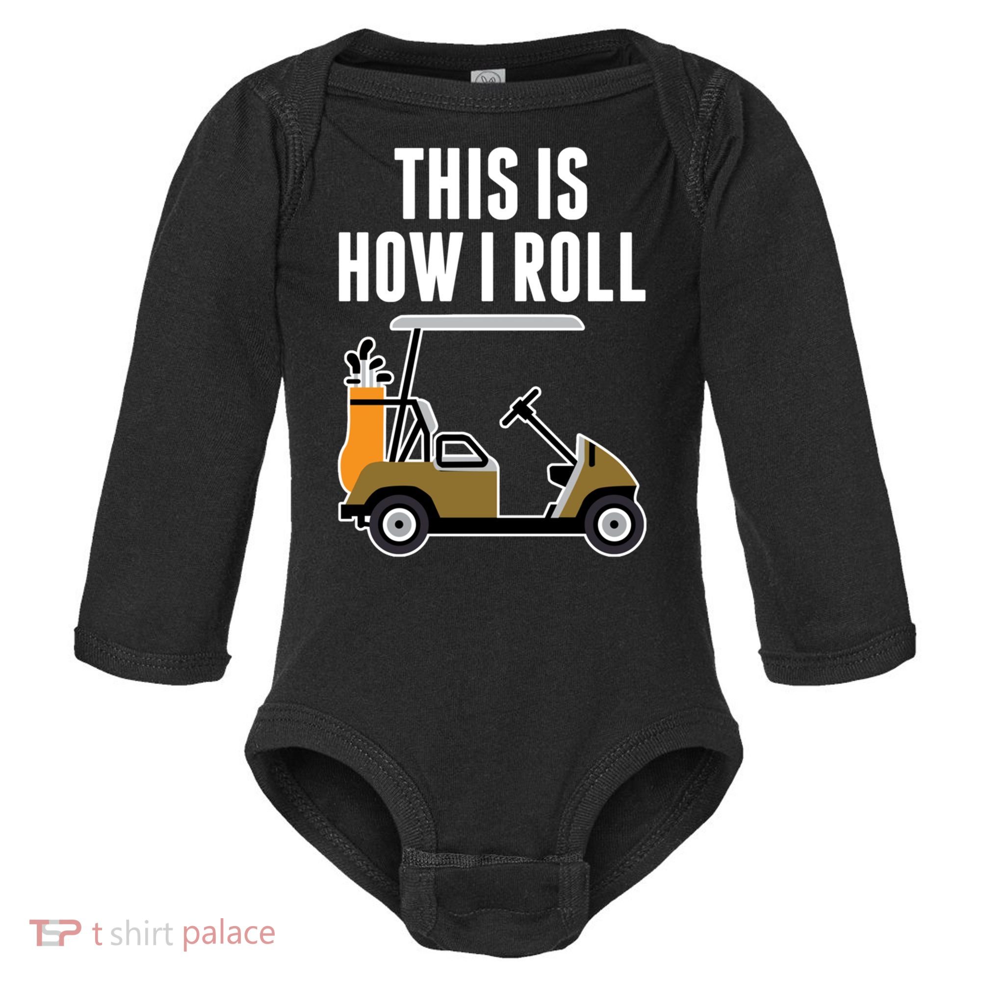 Funny This Is How I Roll Golf Cart Gift Baby Long Sleeve Bodysuit