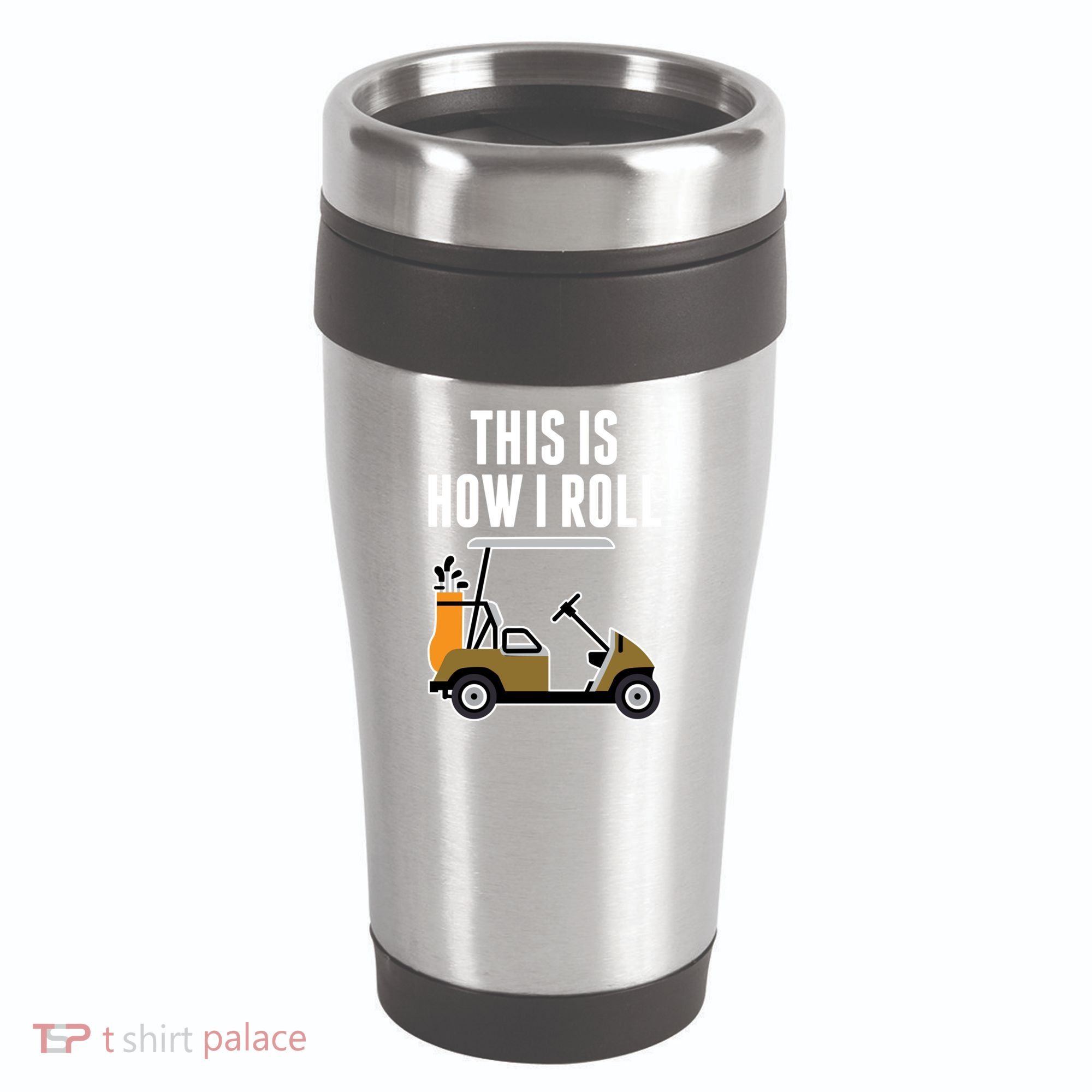 Funny This Is How I Roll Golf Cart Gift 16oz Travel Tumbler