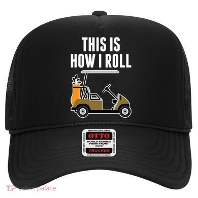Funny This Is How I Roll Golf Cart Gift Hat