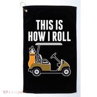 Funny This Is How I Roll Golf Cart Gift Golf Towel thumb 0