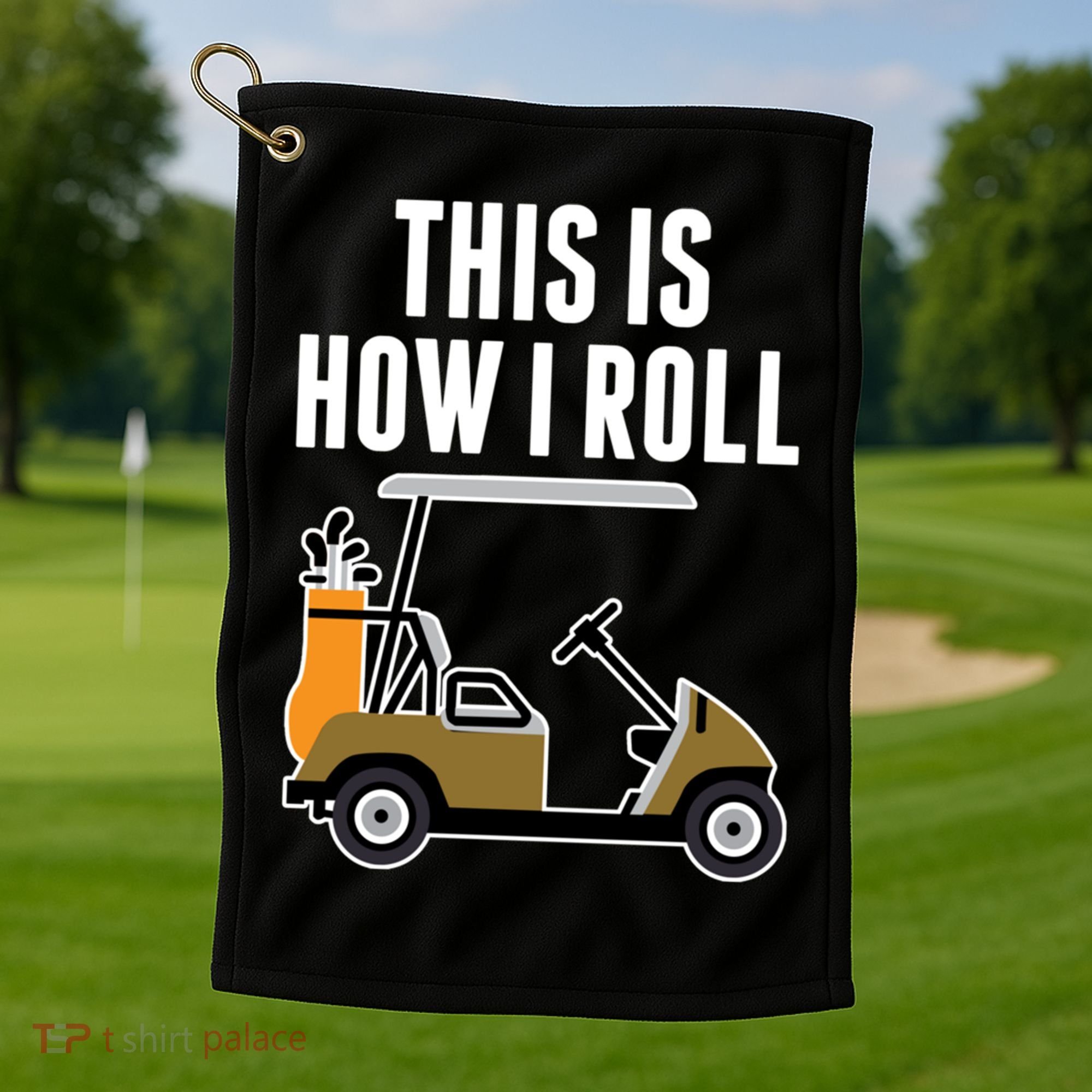 Funny This Is How I Roll Golf Cart Gift Golf Towel