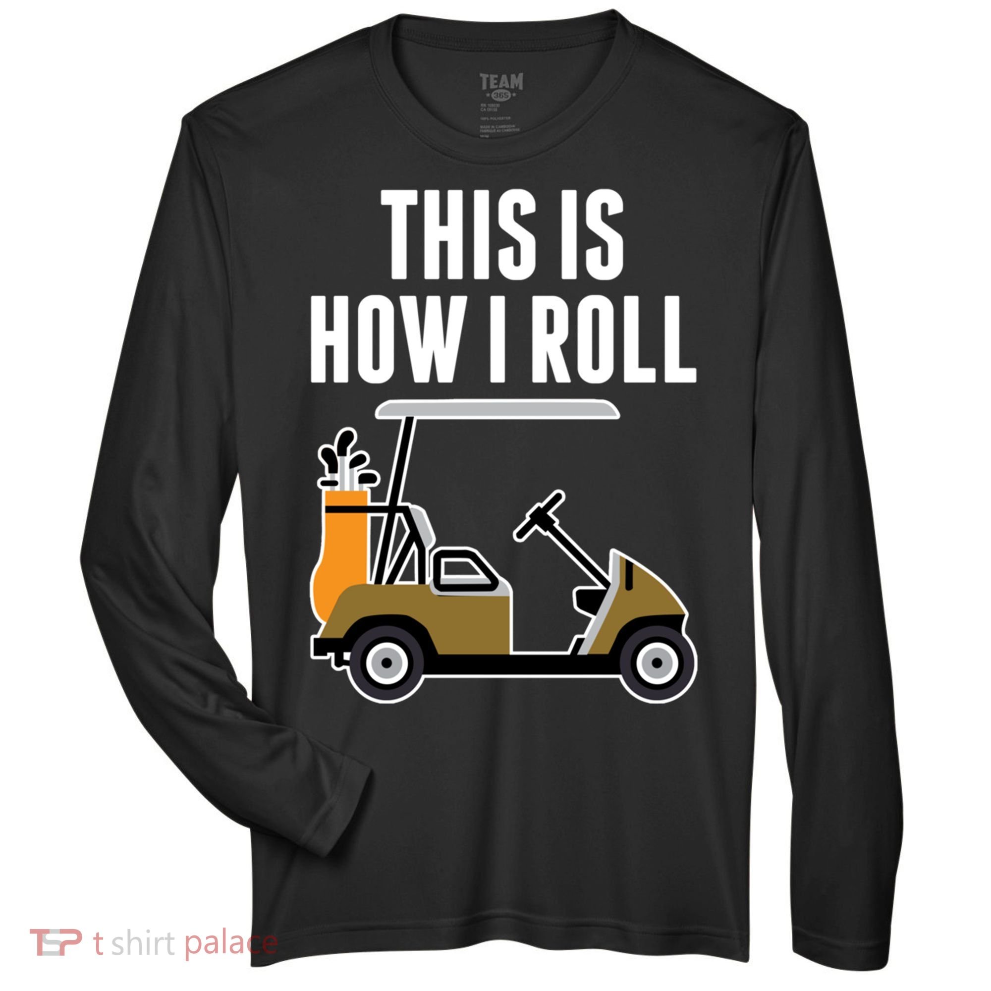 Funny This Is How I Roll Golf Cart Gift Zone Performance Long-Sleeve T-Shirt