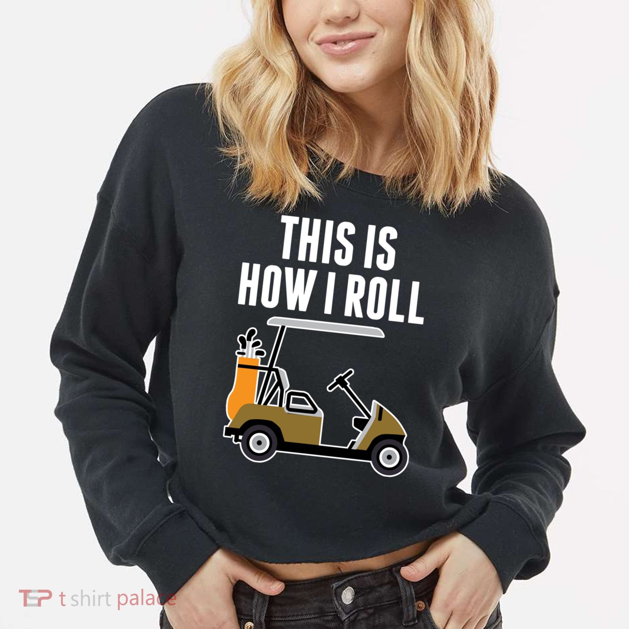 Funny This Is How I Roll Golf Cart Gift Cropped Pullover Crew