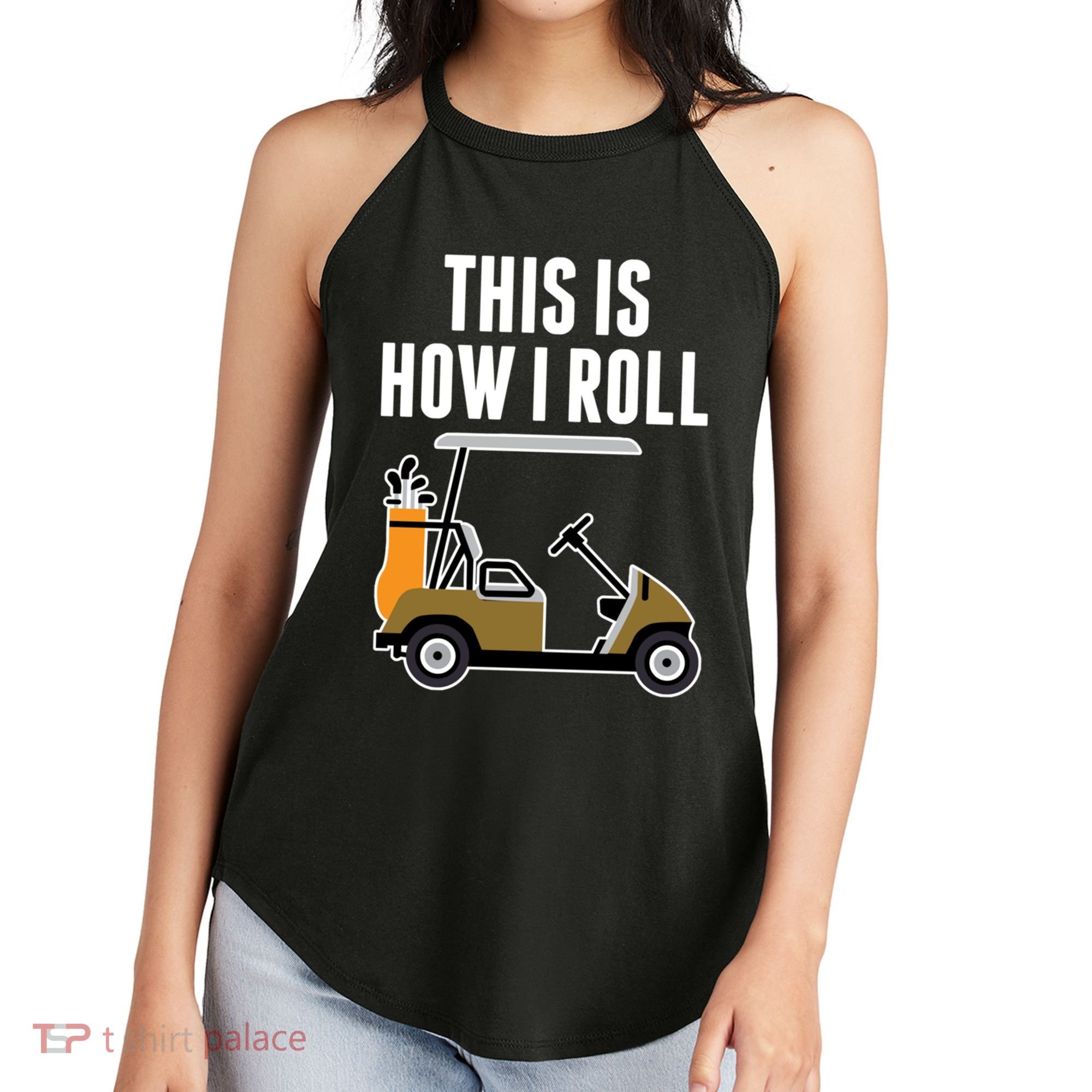 Funny This Is How I Roll Golf Cart Gift Women's Perfect Tri Rocker Tank