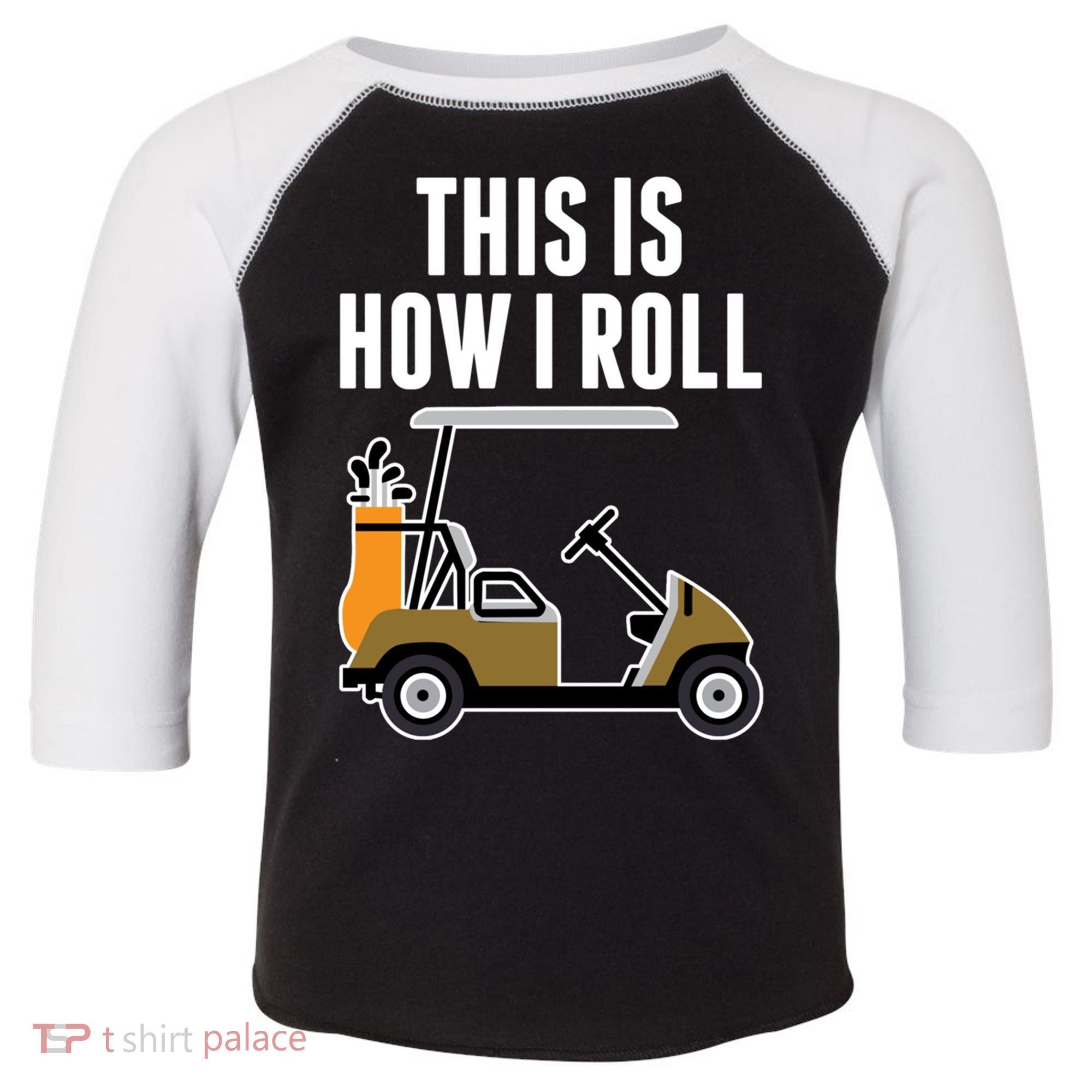 Funny This Is How I Roll Golf Cart Gift Toddler Fine Jersey T-Shirt