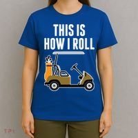 Funny This Is How I Roll Golf Cart Gift T-Shirt thumb 4