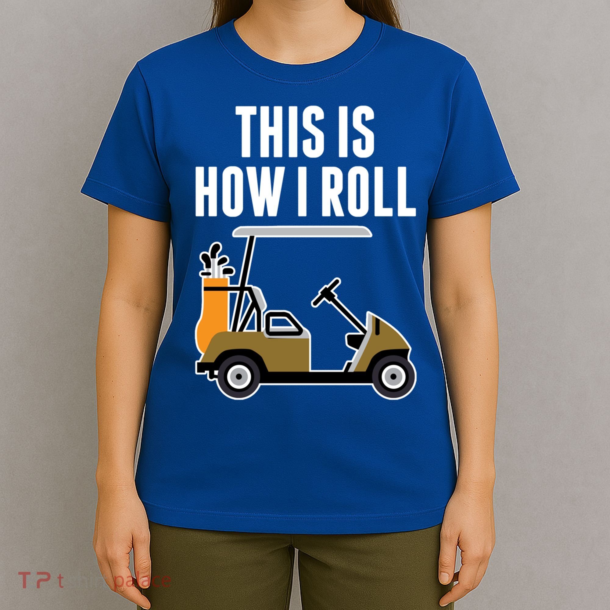 Funny This Is How I Roll Golf Cart Gift T-Shirt