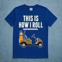 Funny This Is How I Roll Golf Cart Gift T-Shirt thumb 5