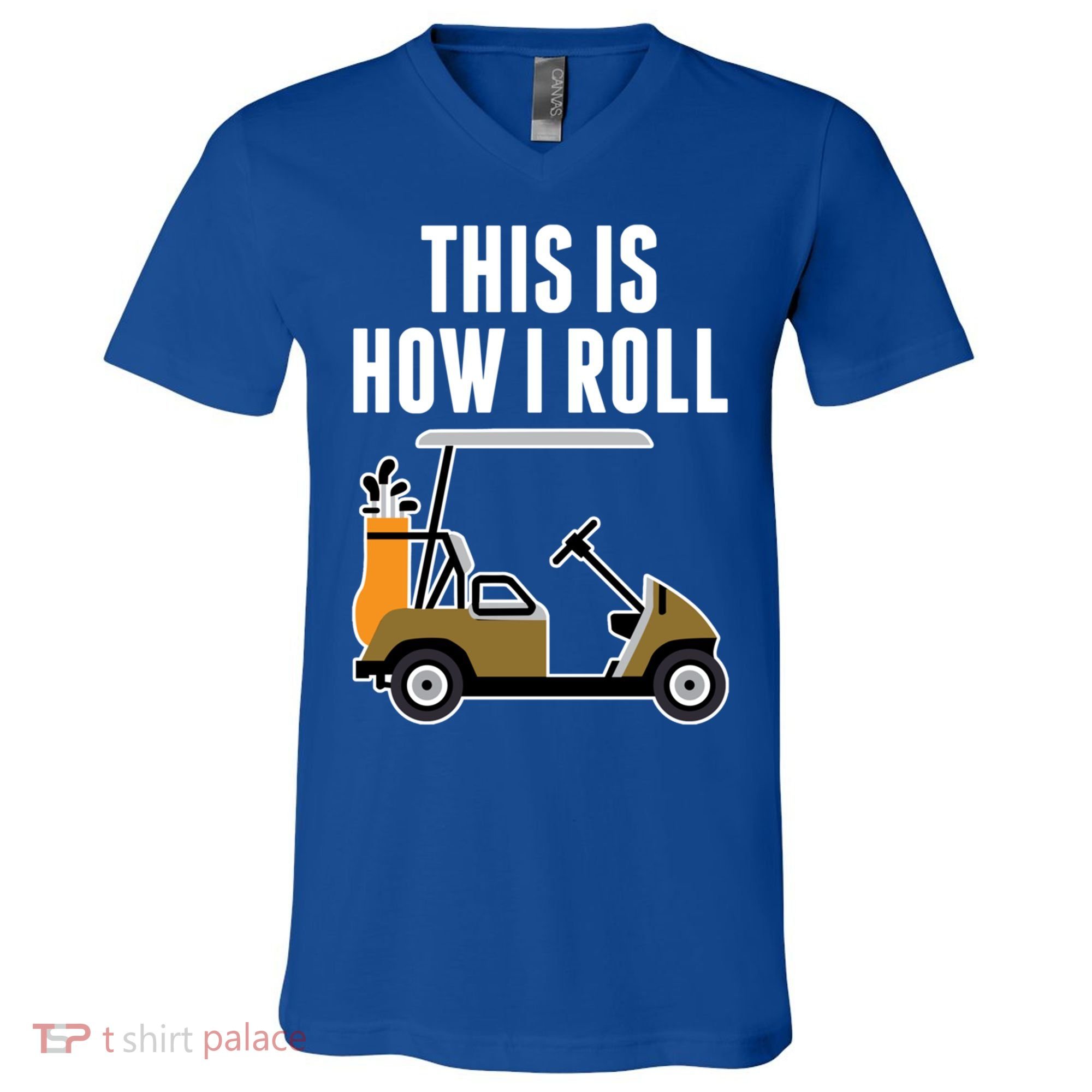 Funny This Is How I Roll Golf Cart Gift V-Neck T-Shirt