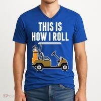 Funny This Is How I Roll Golf Cart Gift V-Neck T-Shirt thumb 2