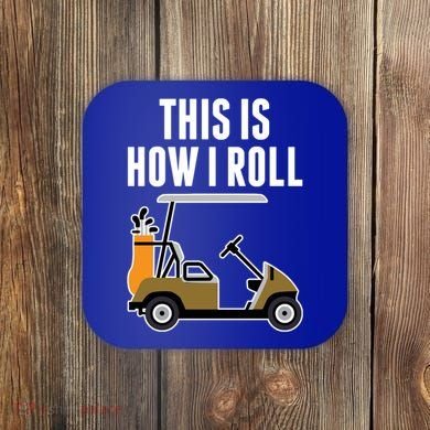 Funny This Is How I Roll Golf Cart Gift Coaster