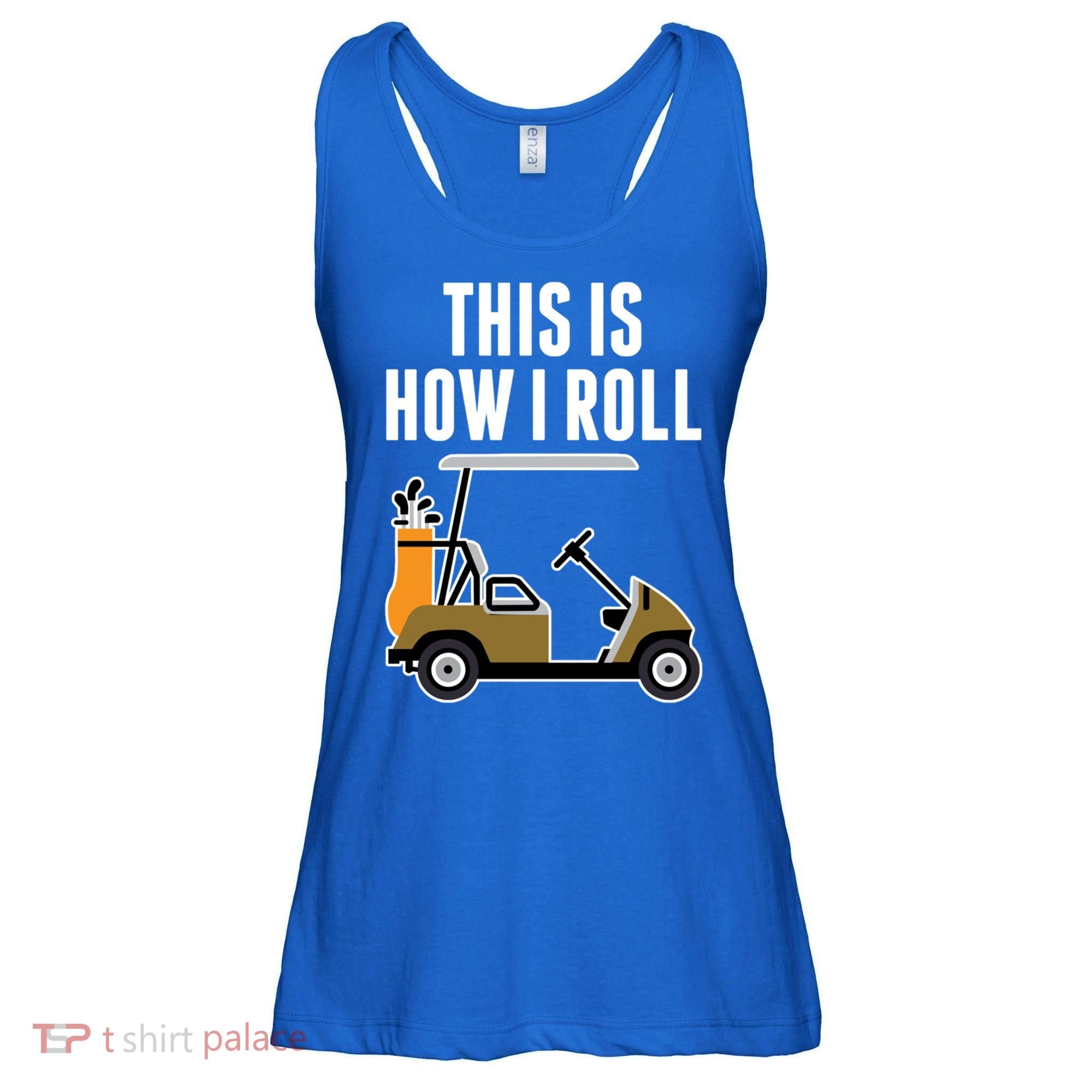 Funny This Is How I Roll Golf Cart Gift Ladies Essential Flowy Tank