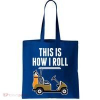 Funny This Is How I Roll Golf Cart Gift Tote Bag thumb 0