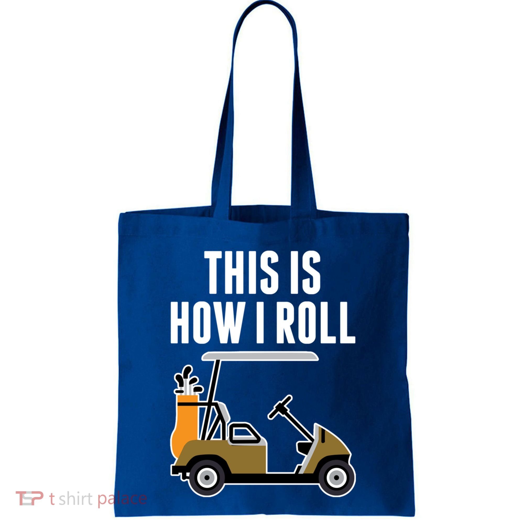 Funny This Is How I Roll Golf Cart Gift Tote Bag