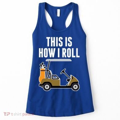 Funny This Is How I Roll Golf Cart Gift Women's Tank Top