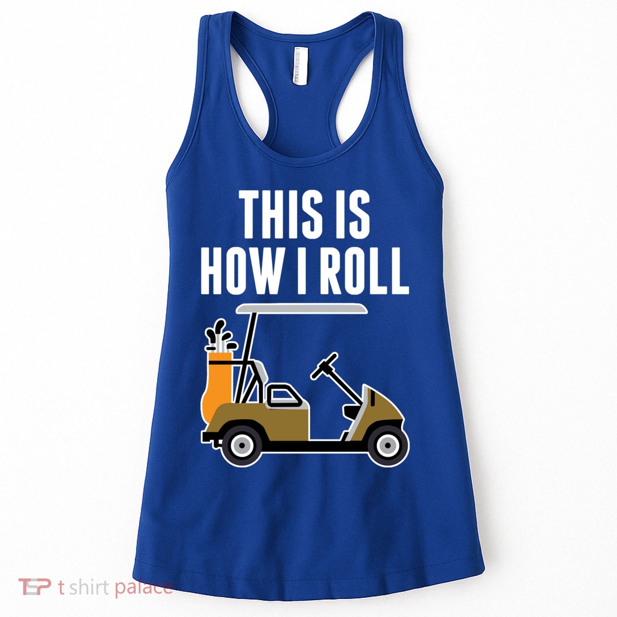 Funny This Is How I Roll Golf Cart Gift Women's Tank Top