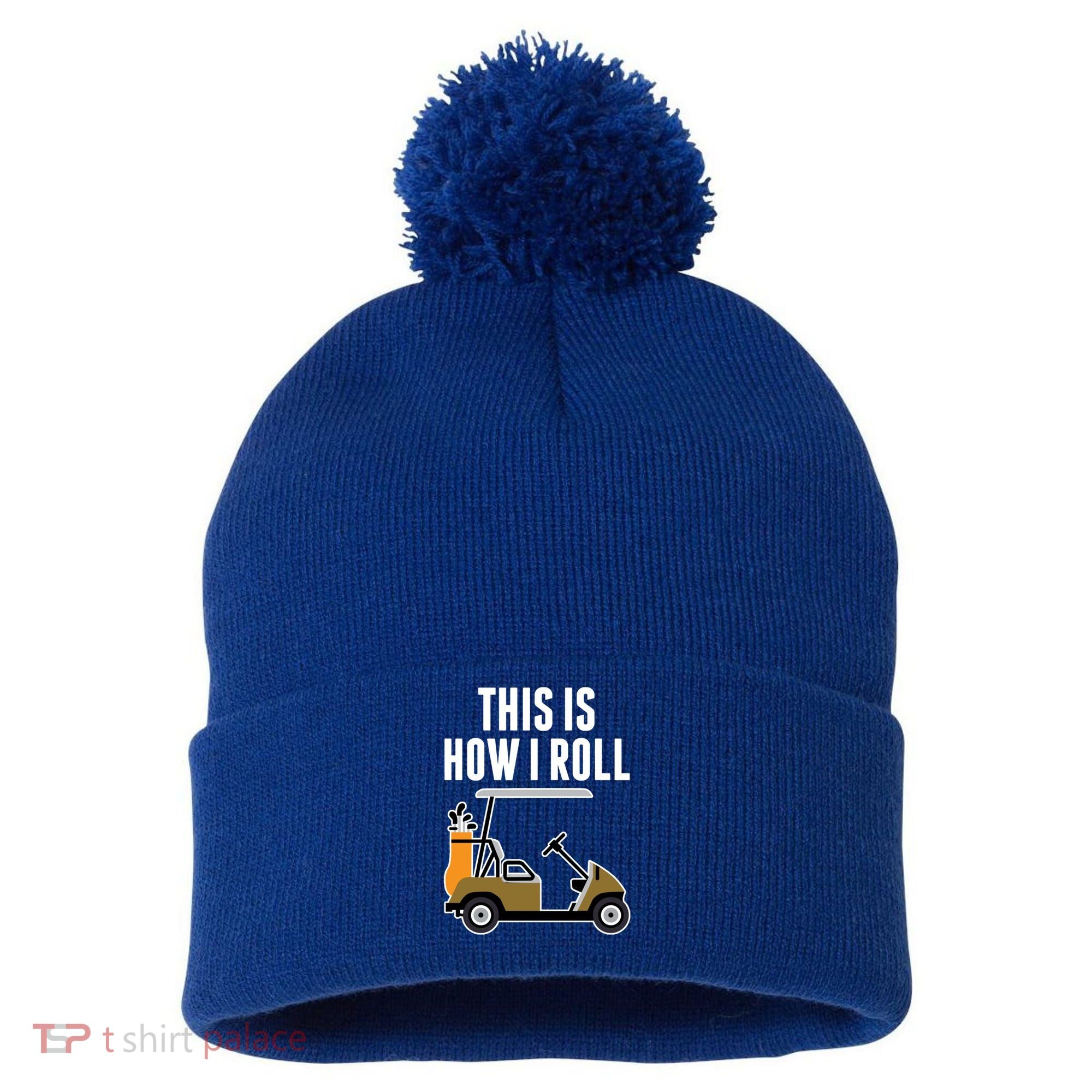 Funny This Is How I Roll Golf Cart Gift Pom Pom 12in Knit Beanie