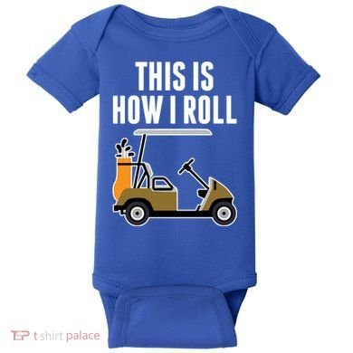 Funny This Is How I Roll Golf Cart Gift Baby Bodysuit