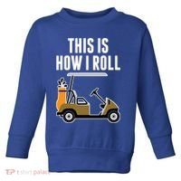 Funny This Is How I Roll Golf Cart Gift Toddler Sweatshirt thumb 0