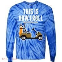 Funny This Is How I Roll Golf Cart Gift Tie-Dye Long Sleeve Shirt thumb 0