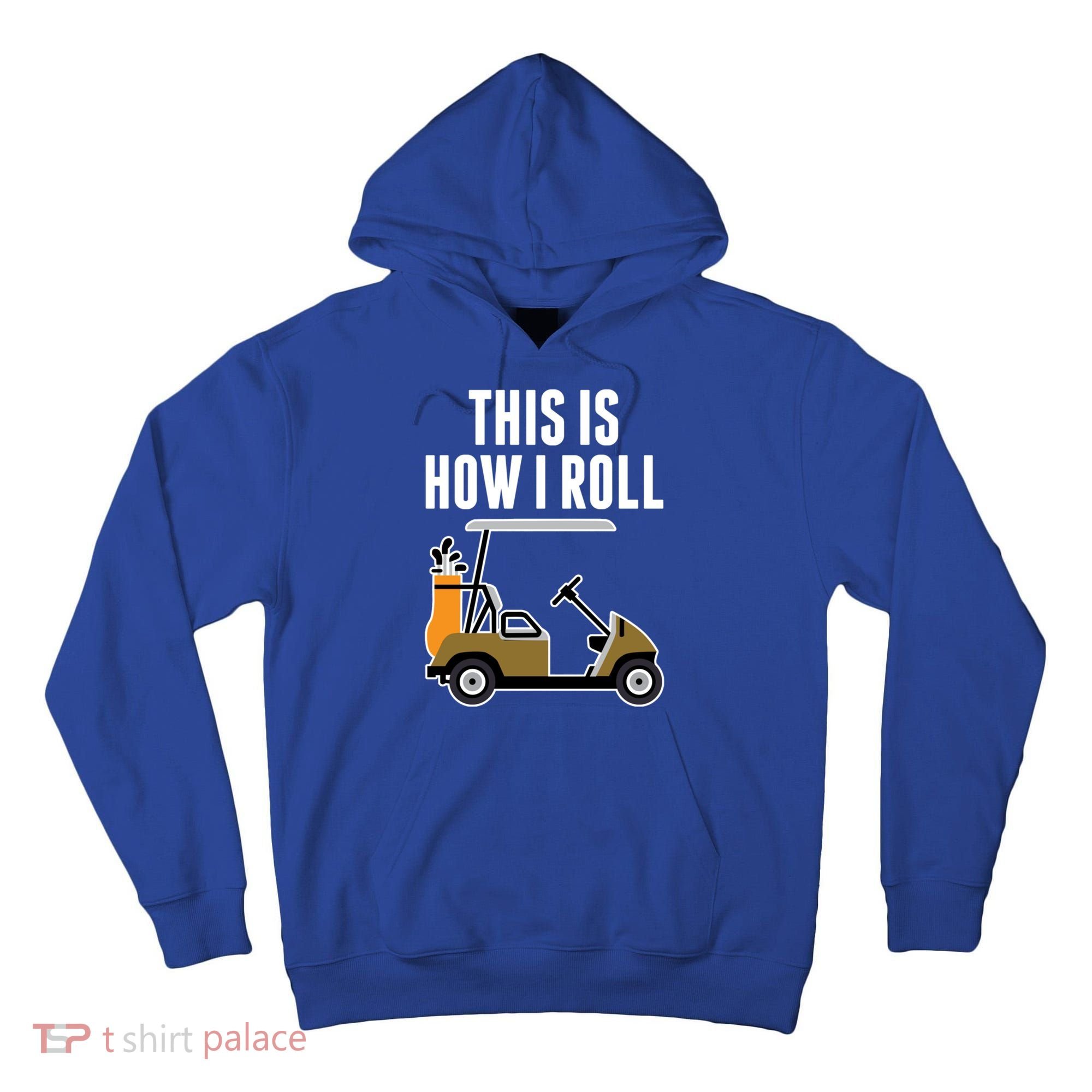 Funny This Is How I Roll Golf Cart Gift Tall Hoodie