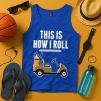 Funny This Is How I Roll Golf Cart Gift Tank Top thumb 4