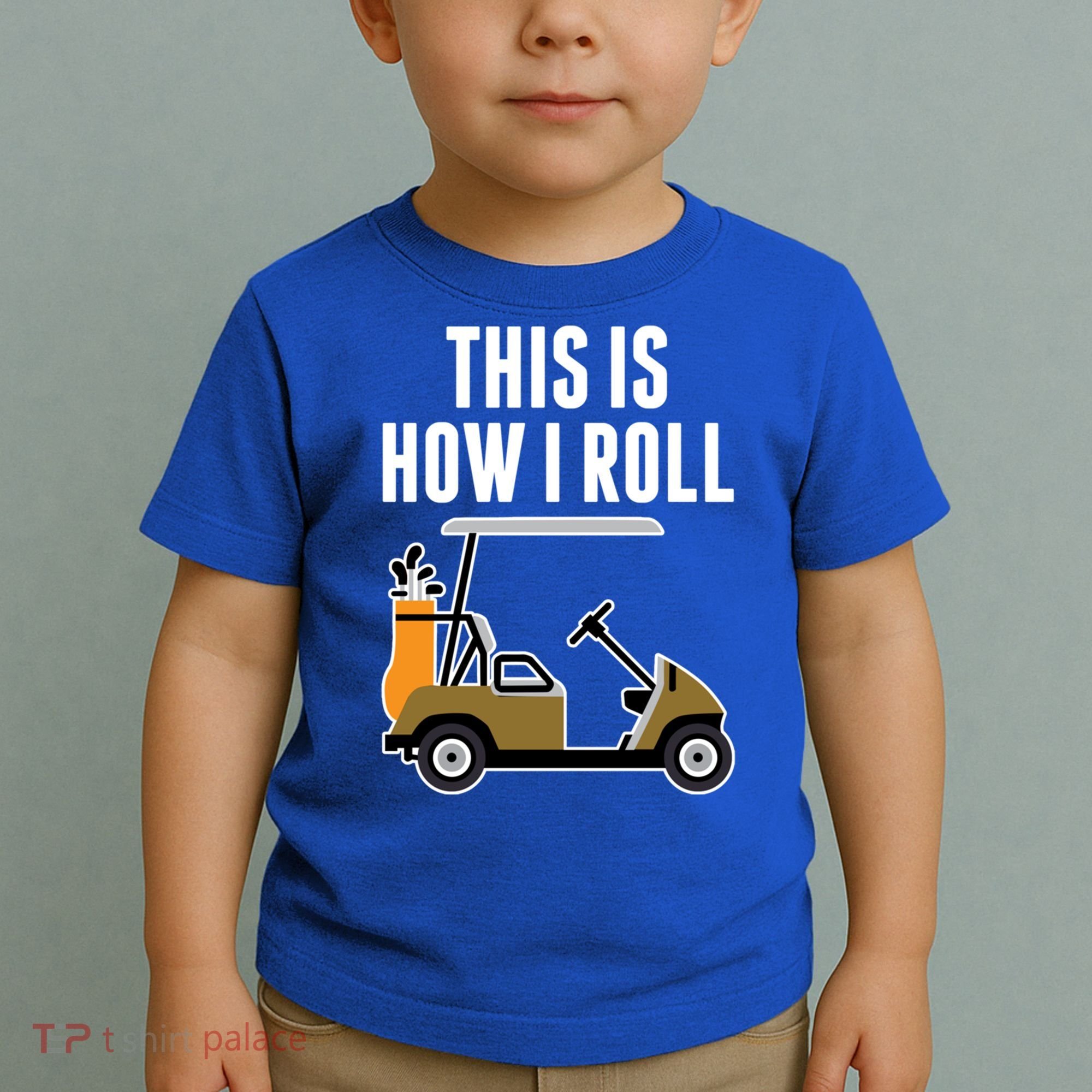 Funny This Is How I Roll Golf Cart Gift Toddler T-Shirt