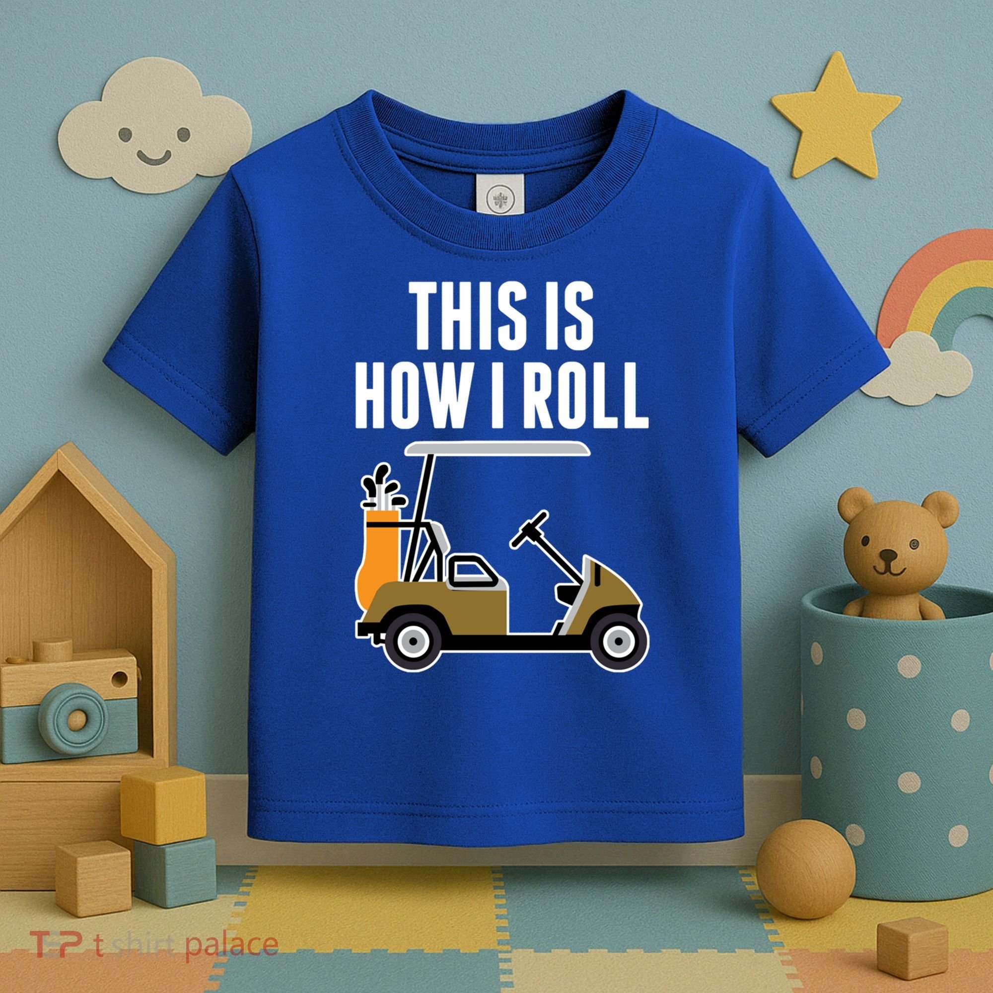 Funny This Is How I Roll Golf Cart Gift Toddler T-Shirt