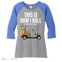 Funny This Is How I Roll Golf Cart Gift Women's Tri-Blend 3/4-Sleeve Raglan Shirt thumb 0