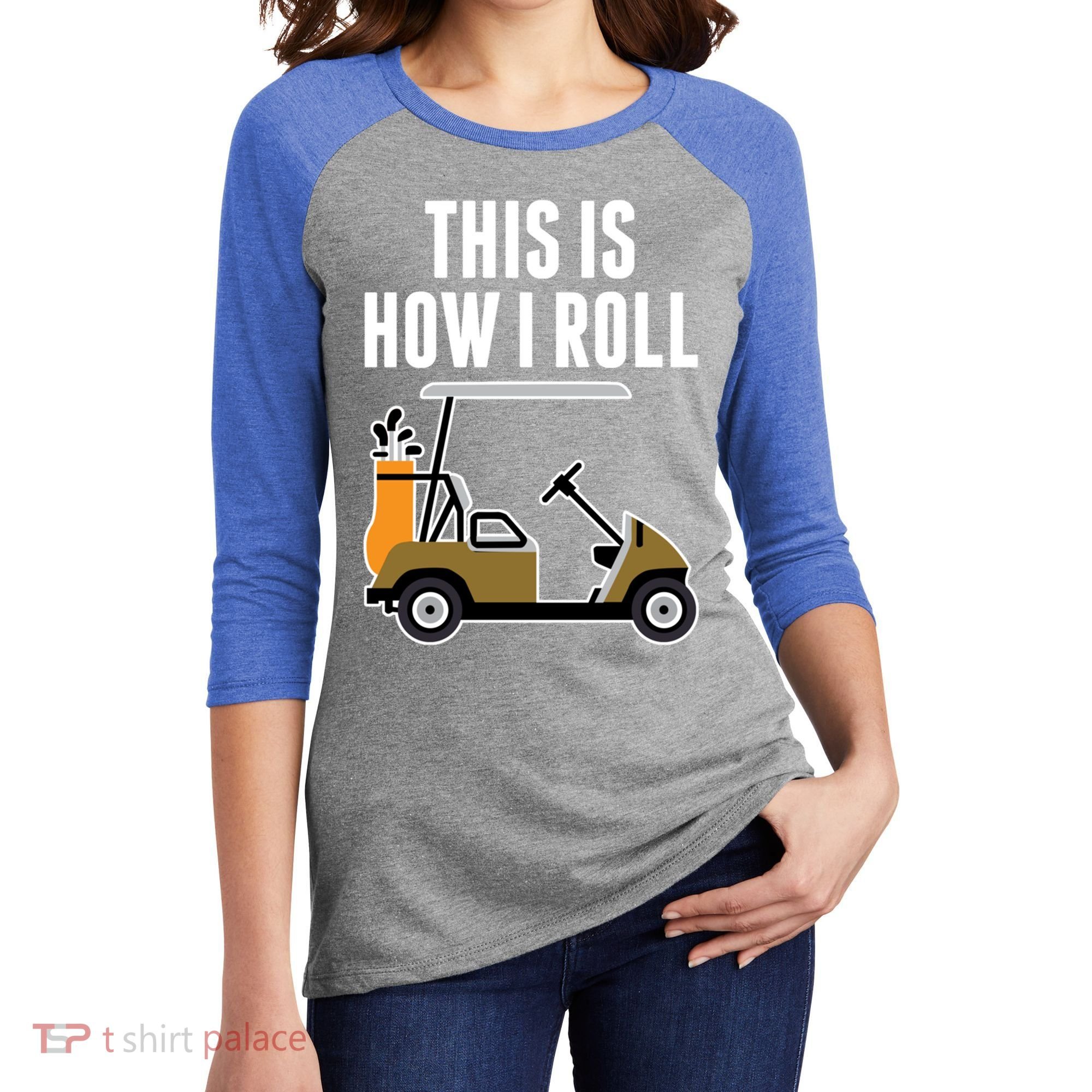 Funny This Is How I Roll Golf Cart Gift Women's Tri-Blend 3/4-Sleeve Raglan Shirt