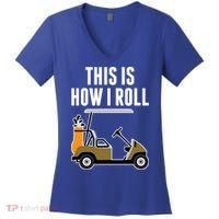 Funny This Is How I Roll Golf Cart Gift Women's V-Neck T-Shirt thumb 0