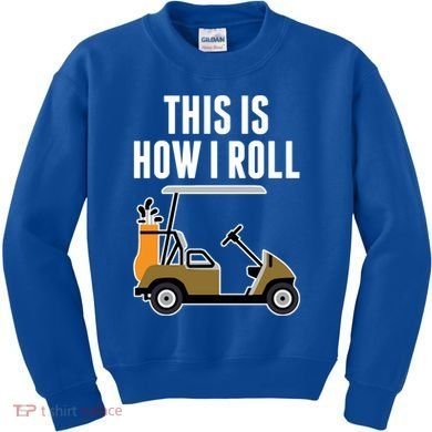 Funny This Is How I Roll Golf Cart Gift Kids Sweatshirt