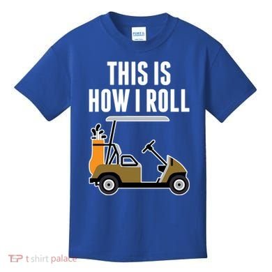 Funny This Is How I Roll Golf Cart Gift Kids T-Shirt