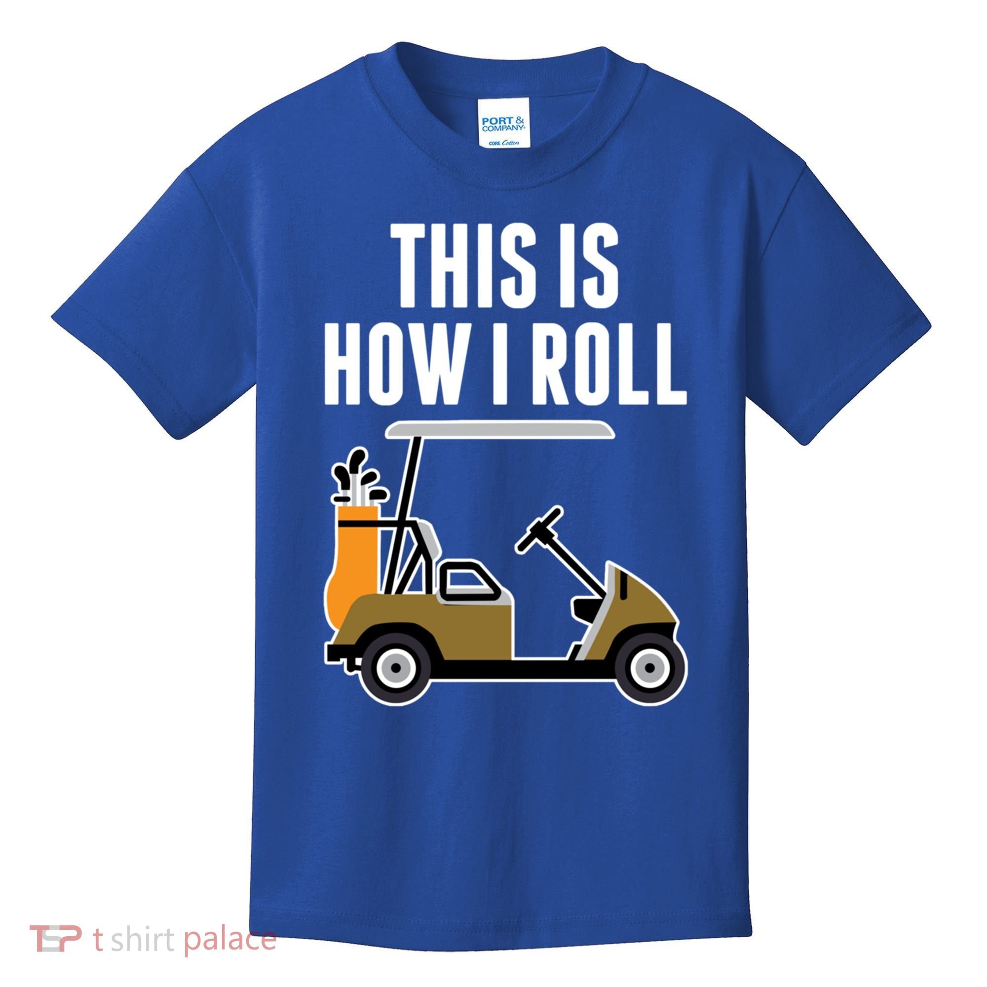 Funny This Is How I Roll Golf Cart Gift Kids T-Shirt
