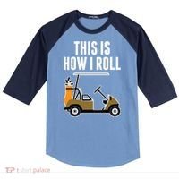 Funny This Is How I Roll Golf Cart Gift Raglan Baseball Sleeve Shirt thumb 0