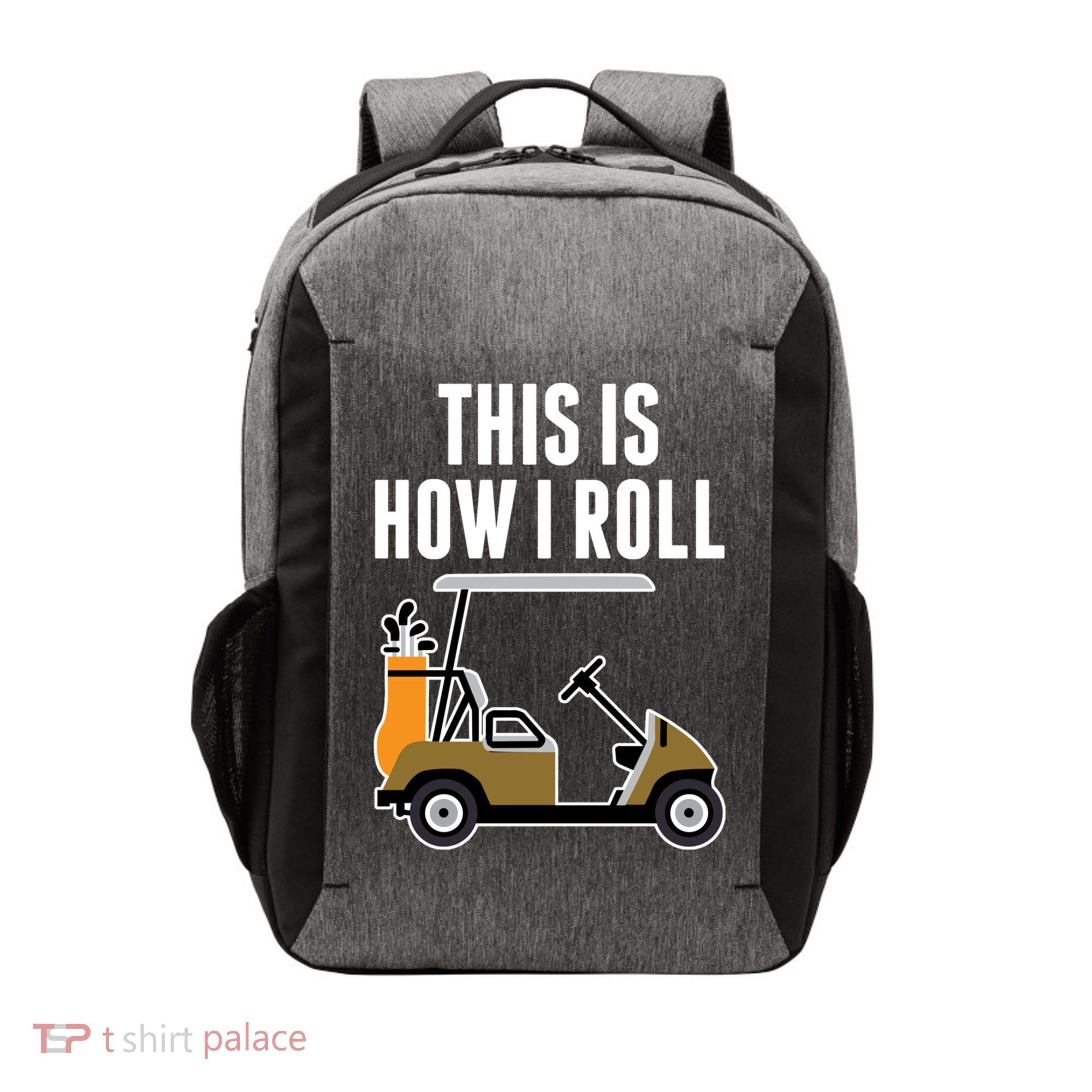 Funny This Is How I Roll Golf Cart Gift Vector Backpack