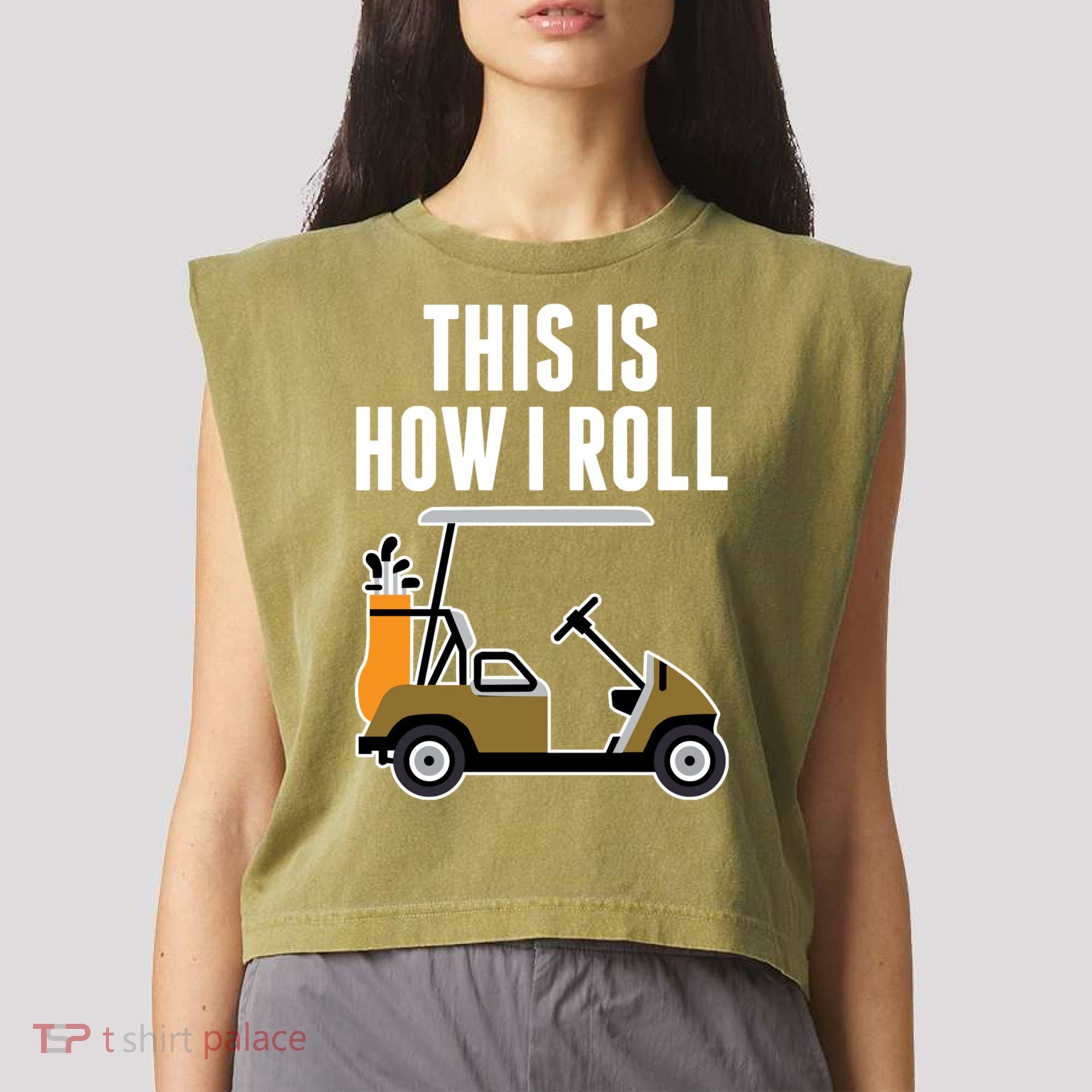 Funny This Is How I Roll Golf Cart Gift Garment-Dyed Women's Muscle Tee