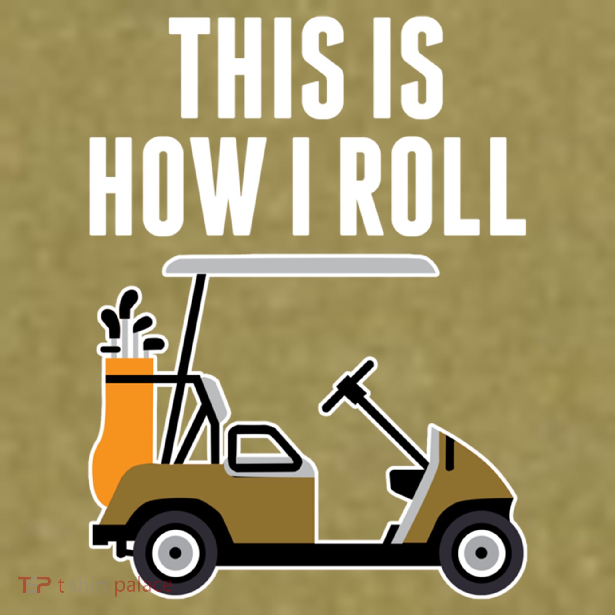 Funny This Is How I Roll Golf Cart Gift Garment-Dyed Women's Muscle Tee