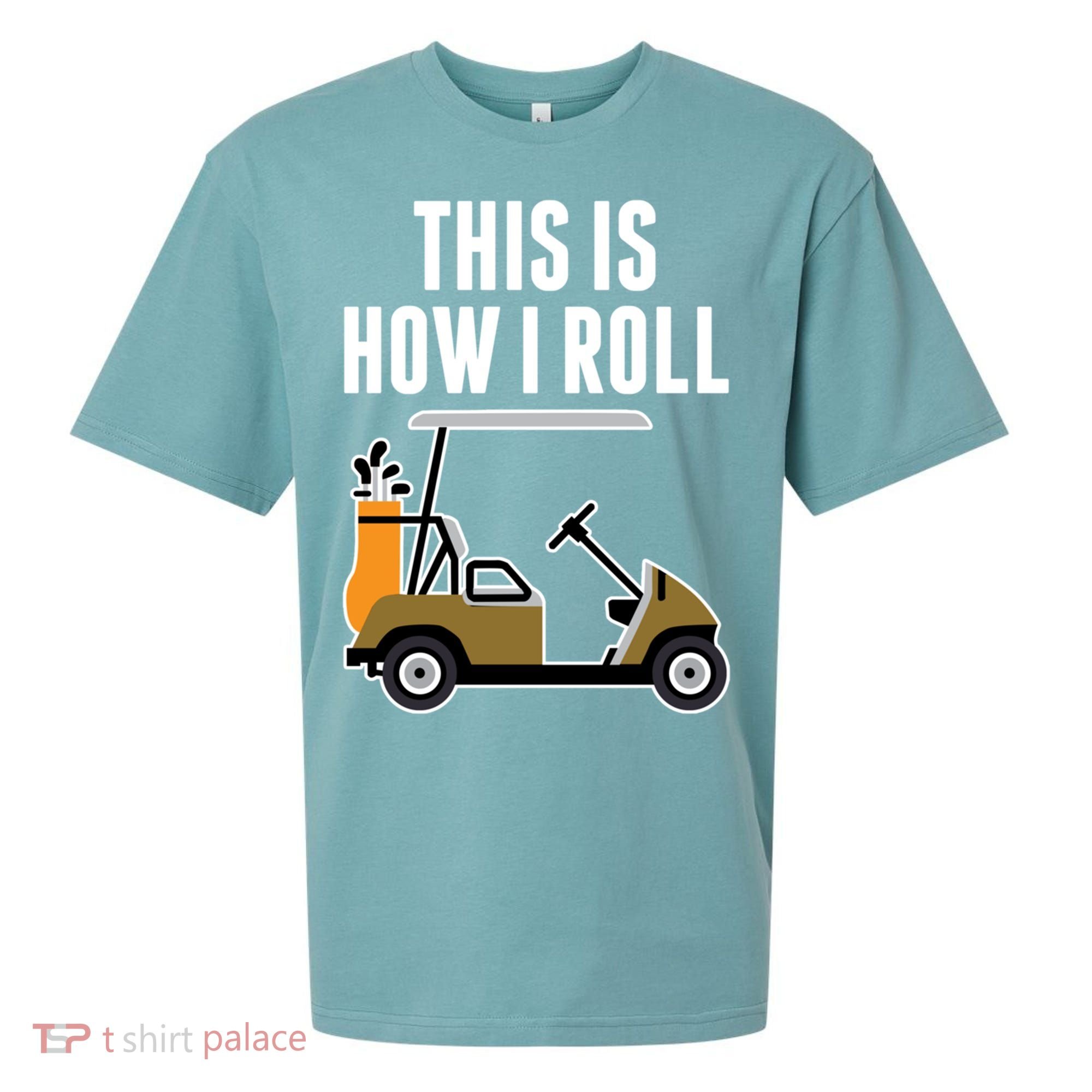 Funny This Is How I Roll Golf Cart Gift Sueded Cloud Jersey T-Shirt