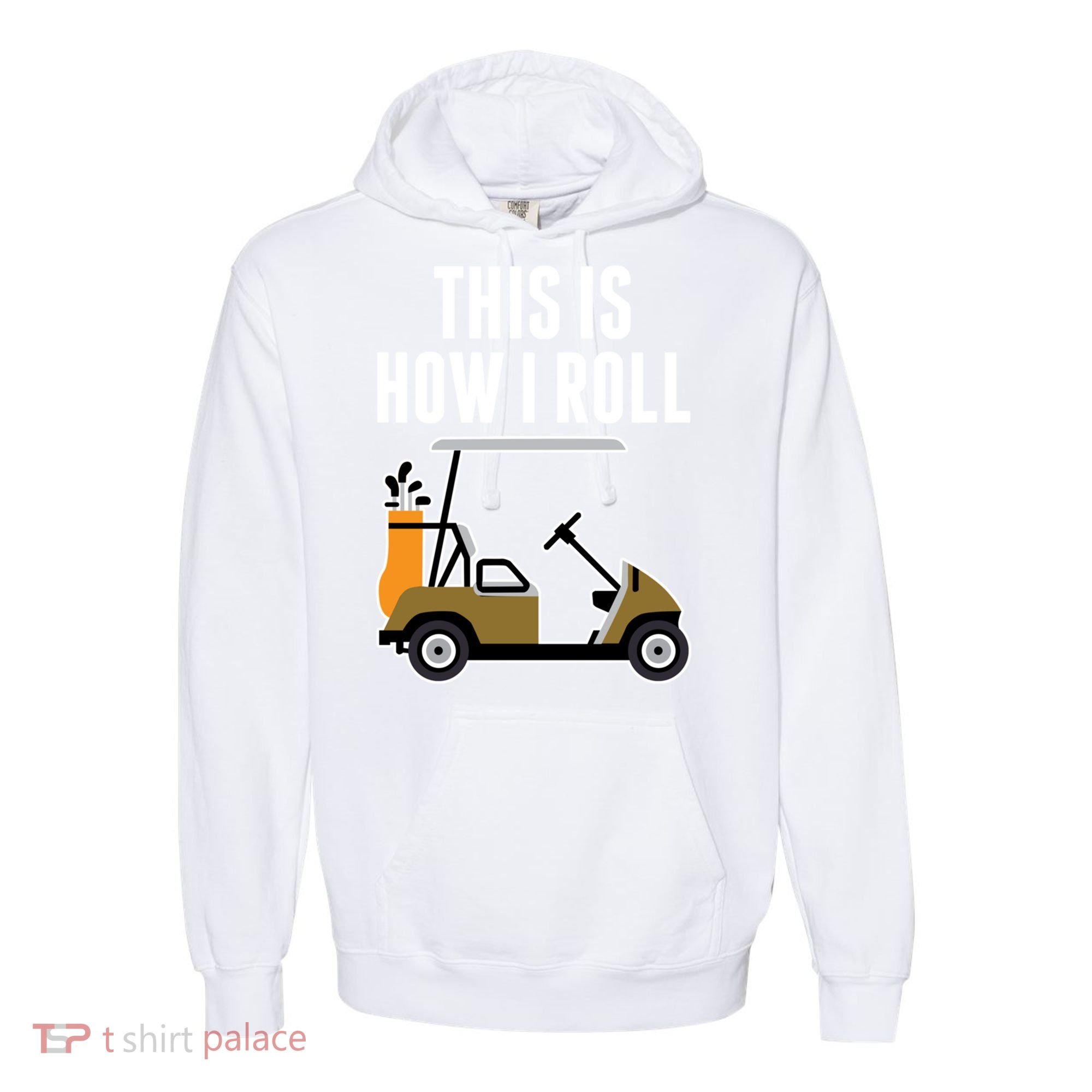 Funny This Is How I Roll Golf Cart Gift Comfort Colors Garment-Dyed Hooded Sweatshirt