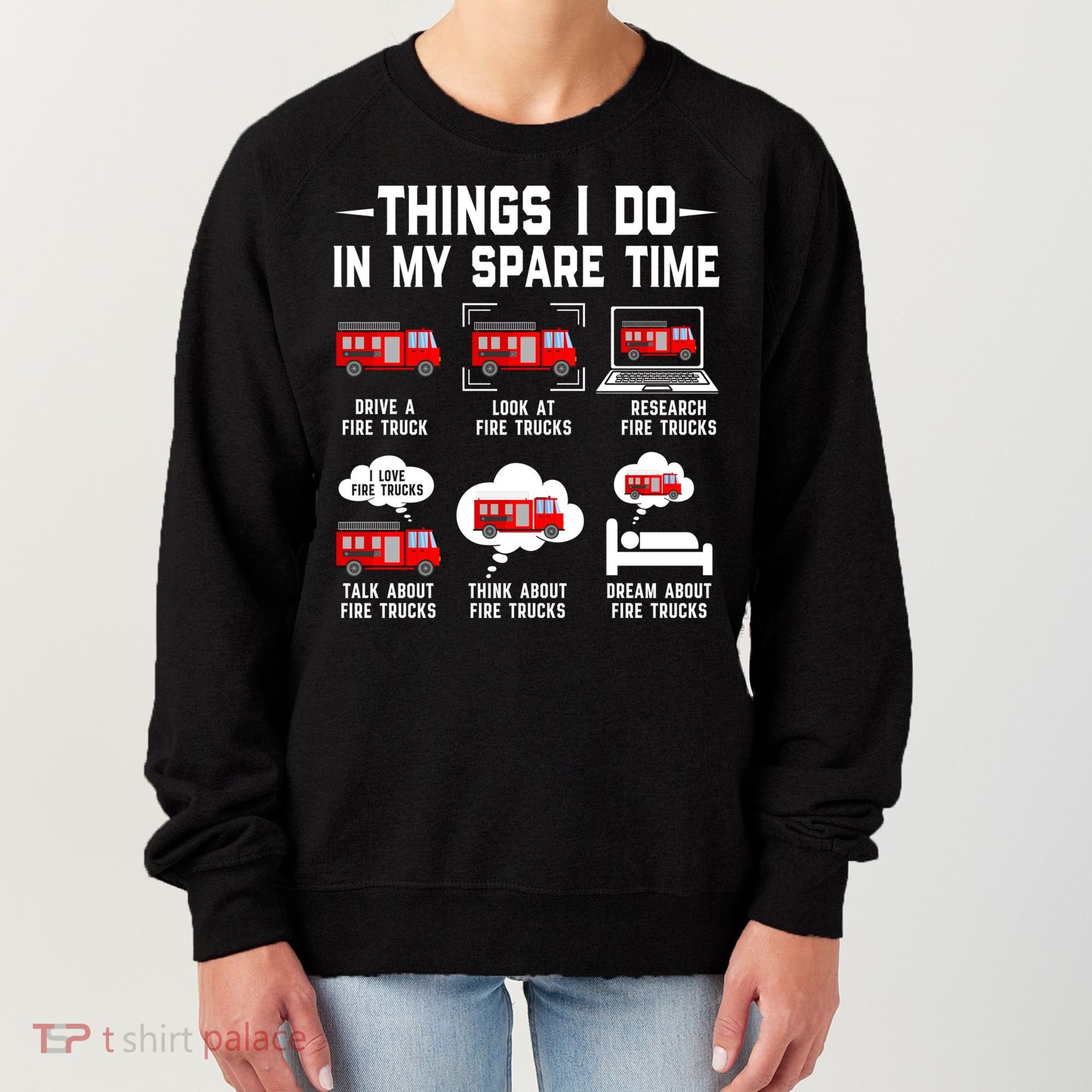 Firefighter Things I Do In My Spare Time Funny Fire Trucks Gift Women's Sweatshirt