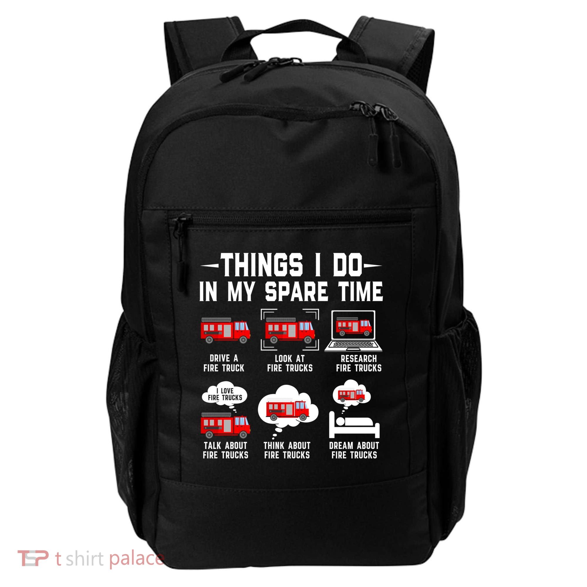 Firefighter Things I Do In My Spare Time Funny Fire Trucks Gift Backpack